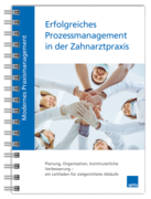 Modernes Praxismanagement – Erfolgreiches Prozessmanagement in der Zahnarztpraxis 1007064034 Modernes Praxismanagement – Erfolgreiches Prozessmanagement in der Zahnarztpraxis 1007064034