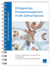 Modernes Praxismanagement – Erfolgreiches Prozessmanagement in der Zahnarztpraxis 1007064034