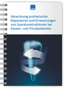 Abrechnung prothetischer Reparaturen und Erneuerungen von Suprakonstruktionen bei Kassen- und Privatpatienten 1007064015