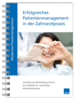 Modernes Praxismanagement – Erfolgreiches Patientenmanagement in der Zahnarztpraxis 1007064020